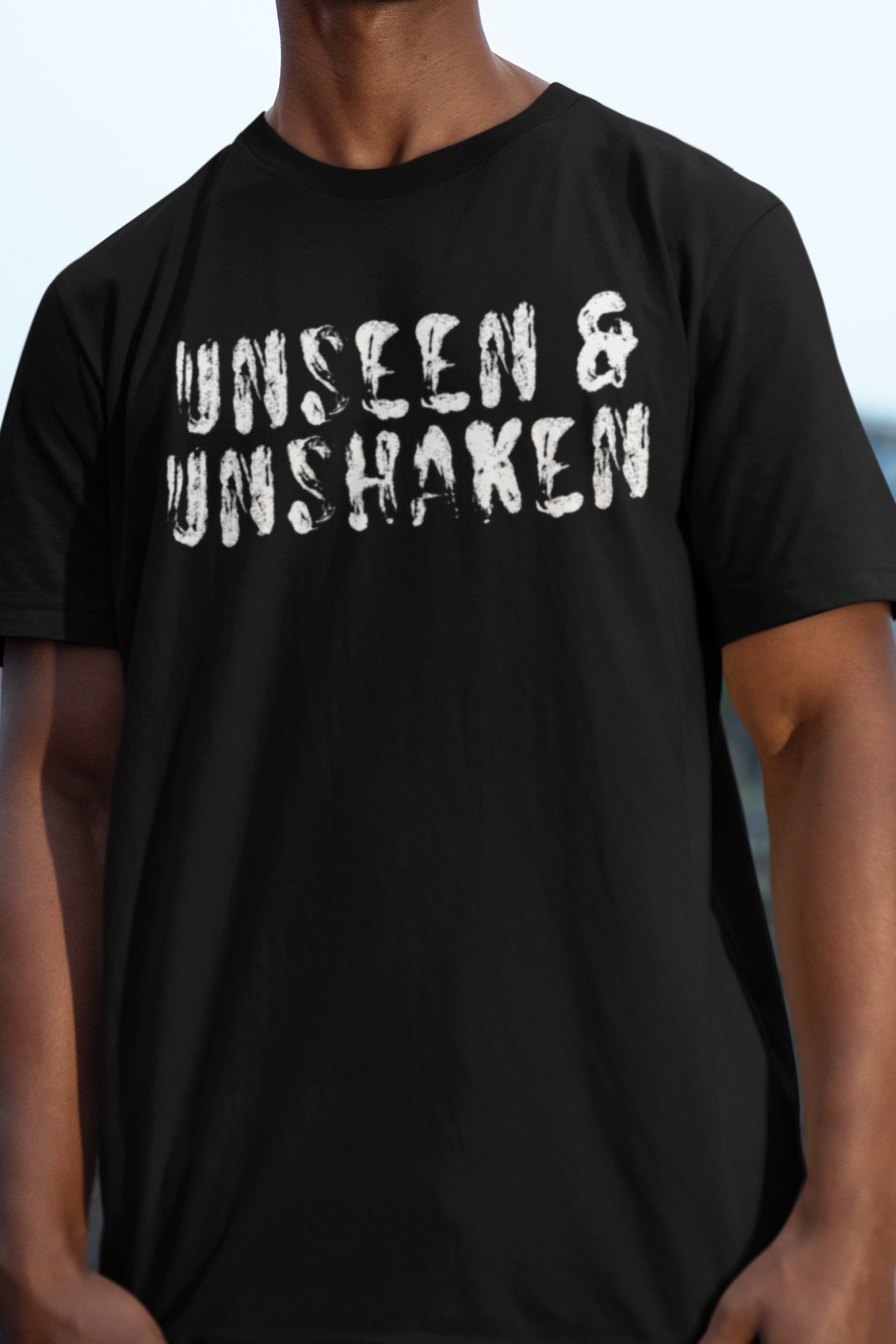 Unseen & Unshaken